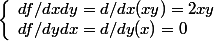 \left\lbrace\begin{array}l df/dxdy=d/dx(xy)=2xy \\ df/dydx=d/dy(x)=0 \end{array}